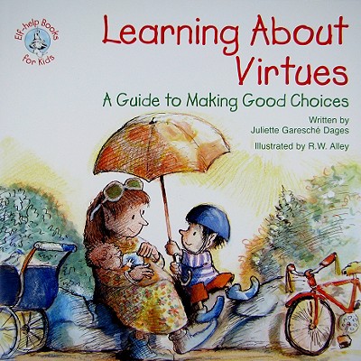 Learning about Virtues: A Guide to Making Good Choices - Dages, Juliette Garesche