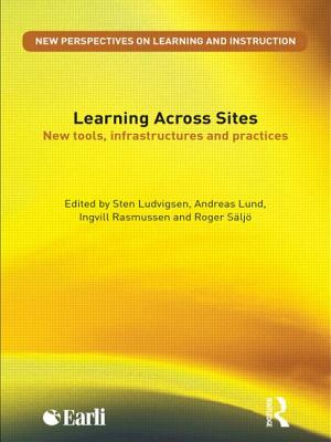 Learning Across Sites: New Tools, Infrastructures and Practices - Ludvigsen, Sten R (Editor), and Lund, Andreas (Editor), and Rasmussen, Ingvill (Editor)