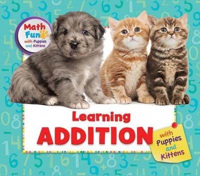 Learning Addition with Puppies and Kittens - Moldovo, Eustacia (Revised by), and Murphy, Patricia J