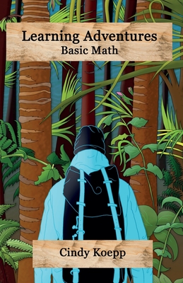 Learning Adventures: Basic Math - Koepp, Cindy, and Jude, Kylie (Cover design by)