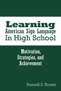 Learning American Sign Language in High School: Motivation, Strategies, and Achievement