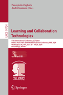 Learning and Collaboration Technologies: 11th International Conference, LCT 2024, Held as Part of the 26th HCI International Conference, HCII 2024, Washington, DC, USA, June 29-July 4, 2024, Proceedings, Part I