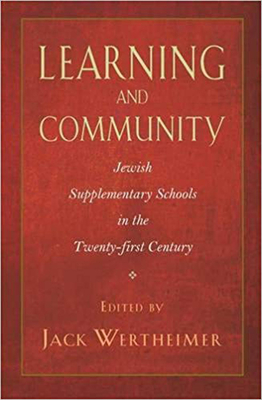 Learning and Community: Jewish Supplementary Schools in the Twenty-First Century - Wertheimer, Jack