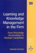 Learning and Knowledge Management in the Firm: From Knowledge Accumulation to Strategic Capabilities - Dutrnit, Gabriela