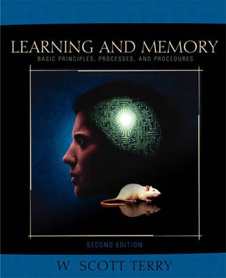 Learning and Memory: Basic Principles, Processes, and Procedures - Terry, W Scott