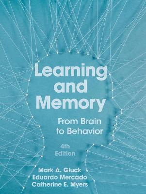 Learning and Memory - Gluck, Mark A., and Mercado, Eduardo, and Myers, Catherine E.