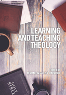 Learning and Teaching Theology: Some Ways Ahead