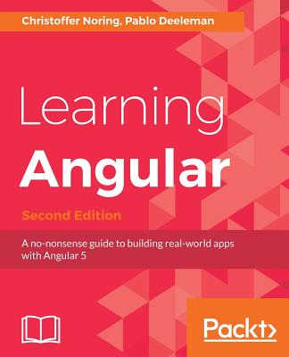 Learning Angular - - Noring, Christoffer, and Deeleman, Pablo