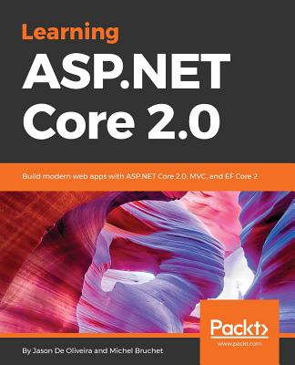 Learning ASP.NET Core 2.0 - Oliveira, Jason de, and Bruchet, Michel