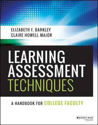 Learning Assessment Techniques: A Handbook for College Faculty - Barkley, Elizabeth F., and Major, Claire H.