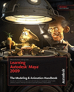 Learning Autodesk Maya 2009: The Modeling & Animation Handbook