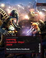 Learning Autodesk Maya 2009: The Special Effects Handbook: Official Autodesk Training Guide