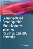 Learning-Based Reconfigurable Multiple Access Schemes for Virtualized Mtc Networks