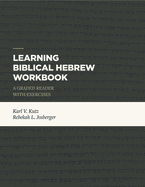 Learning Biblical Hebrew Workbook: A Graded Reader with Exercises