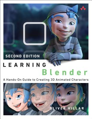 Learning Blender: A Hands-On Guide to Creating 3D Animated Characters - Villar, Oliver