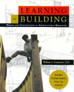 Learning by Building: Design and Construction in Architectural Education - Carpenter, William J