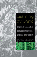 Learning by Doing: The Real Connection Between Innovation, Wages, and Wealth