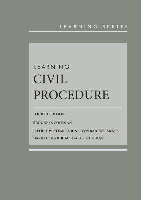 Learning Civil Procedure - Coleman, Brooke D., and Stempel, Jeffrey W., and Baicker-McKee, Steven