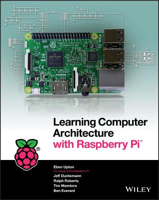 Learning Computer Architecture with Raspberry Pi - Upton, Eben