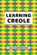 Learning Creole Journal and Notebook: A modern resource book for beginners and students that learn Creole