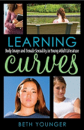 Learning Curves: Body Image and Female Sexuality in Young Adult Literature Volume 35