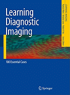 Learning Diagnostic Imaging: 100 Essential Cases