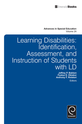 Learning Disabilities: Identification, Assessment, and Instruction of Students with LD - Bakken, Jeffrey P (Editor), and Obiakor, Festus E, Dr. (Editor), and Rotatori, Anthony F (Editor)
