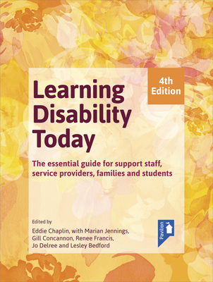 Learning Disability Today fourth edition: The essential handbook for carers, service providers, support staff, families and students - Chaplin, Eddie (Editor), and Jennings, Marian (Editor), and Concannon, Gill (Editor)