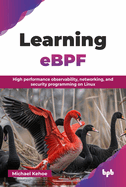 Learning eBPF: High performance observability, networking, and security programming on Linux (English Edition)
