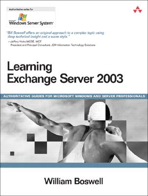 Learning Exchange Server 2003 - Boswell, William, MCS