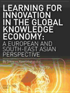 Learning for Innovation in the Global Knowledge Economy: A European and Southeast Asian Perspective