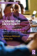 Learning for Uncertainty: Teaching Students How to Thrive in a Rapidly Evolving World