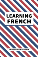 Learning French Journal and Notebook: A modern resource book for beginners and students that learn French