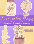 Learning from Cases: Unraveling the Complexities of Elementary Science Teaching