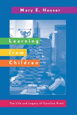 Learning from Children: The Life and Legacy of Caroline Pratt - Sadovnik, Alan R, and Semel, Susan F, and Hauser, Mary