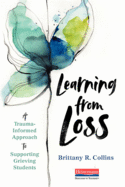 Learning from Loss: A Trauma-Informed Approach to Supporting Grieving Students