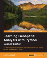 Learning GeoSpatial Analysis with Python: An effective guide to geographic information systems and remote sensing analysis using Python 3