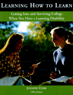 Learning How to Learn: Getting Into and Surviving College When You Have a Learning Disorder - Cobb, Joyanne