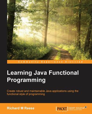 Learning Java Functional Programming - Reese, Richard M