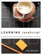 Learning JavaScript: A Hands-on Guide to the Fundamentals of Modern JavaScript