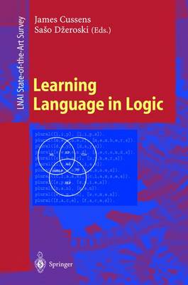 Learning Language in Logic - Cussens, James (Editor), and Dzeroski, Saso (Editor)