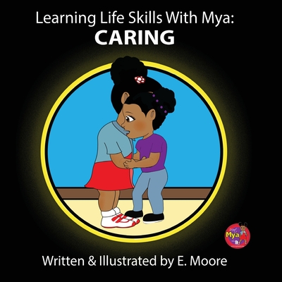 Learning Life Skills with Mya: Caring - Moore, E