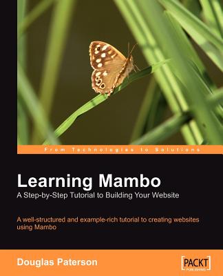 Learning Mambo: A Step-by-Step Tutorial to Building Your Website - Paterson, Douglas