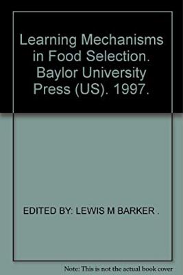 Learning Mechanisms Food Selection - Barker, Lewis M (Editor), and Domjan, Michael (Editor), and Best, Michael R (Editor)