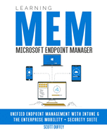 Learning Microsoft Endpoint Manager: Unified Endpoint Management with Intune and the Enterprise Mobility + Security Suite