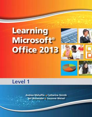 Learning Microsoft Office 2013: Level 1 -- CTE/School - Emergent Learning, and Weixel, Suzanne, and Wempen, Faithe