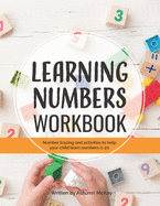 Learning Numbers Workbook: Number Tracing and Activity Practice Book for Numbers 0-20 (Pre-K, Kindergarten and Kids Ages 3-5)