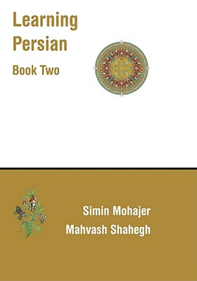 Learning Persian (Farsi): Books Two & Three: Book and 2 CDs - Mohajer, Simin, and Shahegh, Mahvash