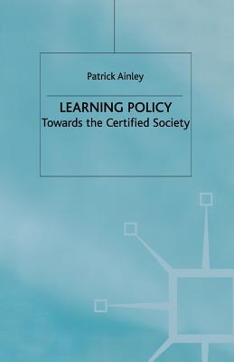 Learning Policy: Towards the Certified Society - Ainley, P