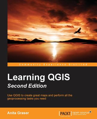 Learning QGIS Second Edition - Graser, Anita